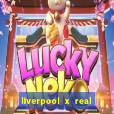 liverpool x real madrid ao vivo futemax